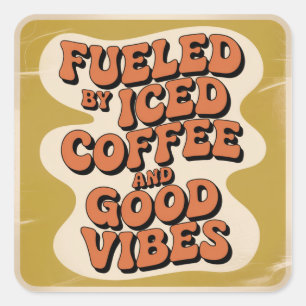 Fueled By Iced Coffee And Good Vibes Square Sticker