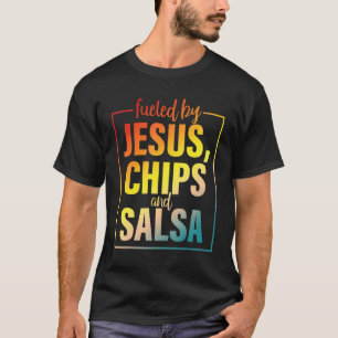 Fueled By Jesus Chips & Salsa Mexican Food T-Shirt