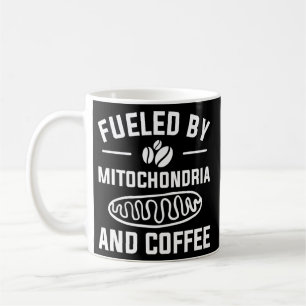 Fueled By Mitochondria And Coffee For A Caffeine Mug