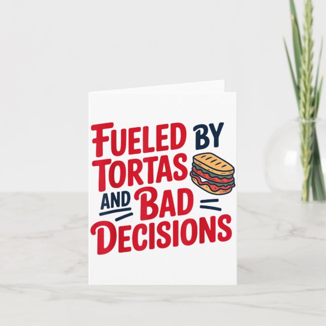 Fueled By Tortas And Bad Decisions Funny Tortas  Card (Front)