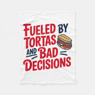 Fueled By Tortas And Bad Decisions Funny Tortas Fleece Blanket