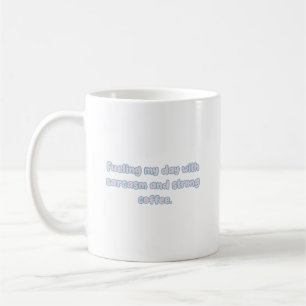 Fueling Day with Sarcasm & Strong Coffee Design Mug