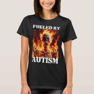 Fuelled By Autism Funny Cringe Hard Skeleton Meme  T-Shirt
