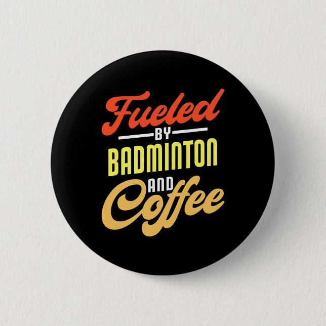 Fuelled By Badminton And Coffee Funny Badminton Pl 2 Inch Round Button (Front)