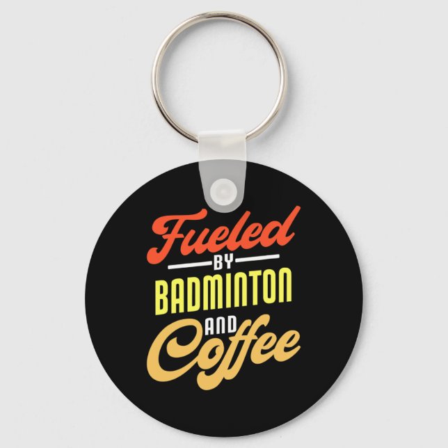 Fuelled By Badminton And Coffee Funny Badminton Pl Keychain (Front)