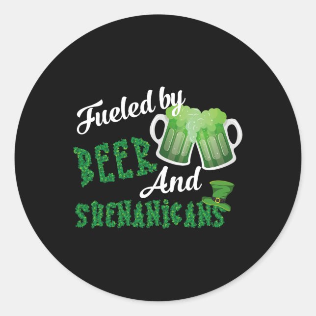Fuelled By Beer And Shenanigans Saint Patricks Day Classic Round Sticker (Front)