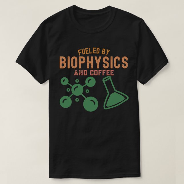 Fuelled By biophysics And Coffee T-Shirt (Design Front)