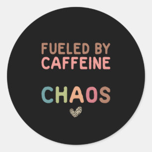 Fuelled By Caffeine And Chaos Coffee Mother'S Day  Classic Round Sticker