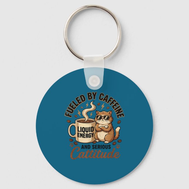 Fuelled by caffeine and serious cattitude funny ca keychain (Front)