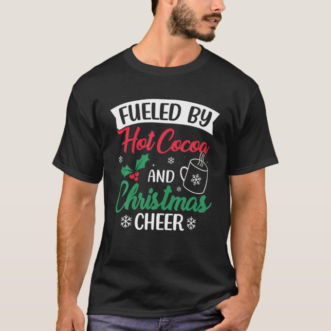 Fuelled By Cocoa And Christmas Cheer Funny Hot Cho T-Shirt (Front)