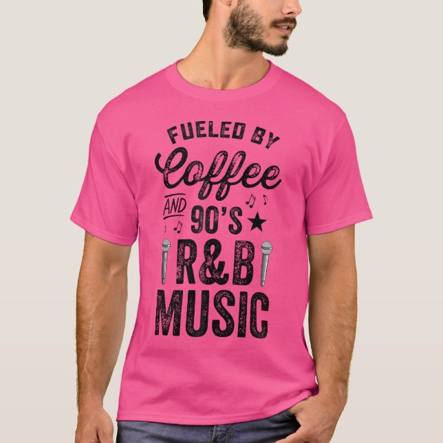 Fuelled By Coffee And 2000'S Rb Music Rap Nineties T-Shirt (Front)