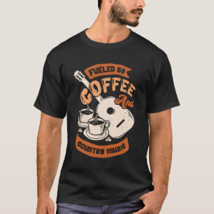Fuelled By Coffee And Country Music T-Shirt