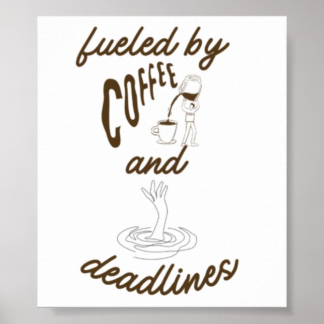 Fuelled by Coffee and Deadlines Funny Design Poster (Front)