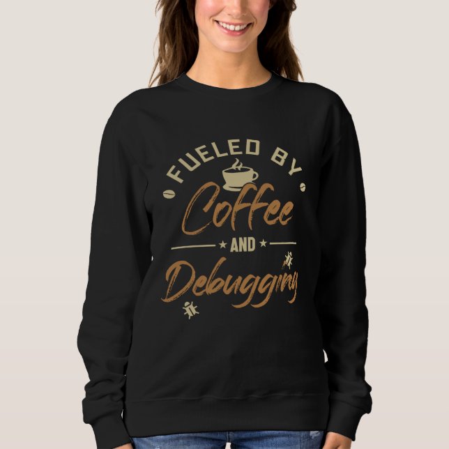 Fuelled by Coffee and Debugging Full Stack Softwar Sweatshirt (Front)
