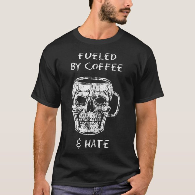 fuelled by coffee and hate Classic T-Shirt (Front)