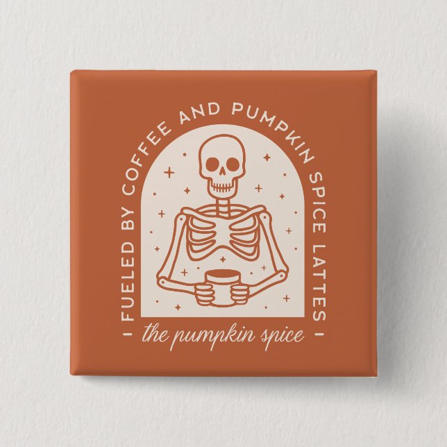 Fuelled By Coffee and Pumpkin Spice Lattes 2 Inch Square Button (Front)