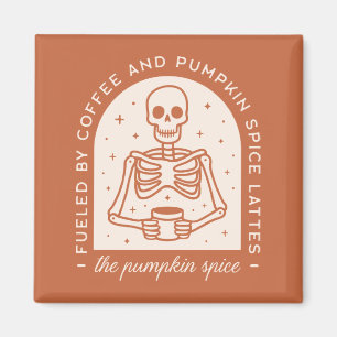 Fuelled By Coffee and Pumpkin Spice Lattes Magnet