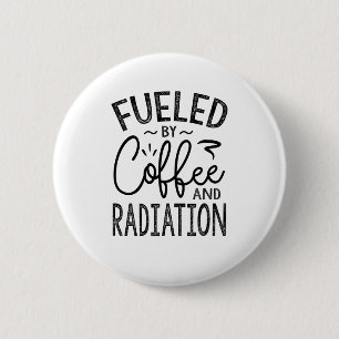 Fuelled By Coffee And Radiation 2 Inch Round Button
