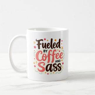 Fuelled by Coffee and Sass Sassy Coffee Mug