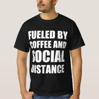 Fuelled by coffee and social distance T-Shirt