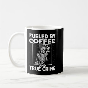 Fuelled By Coffee and True Crime Crime Podcast Lo Mug