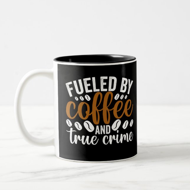 fuelled by coffee and true crime Two-Tone coffee mug (Left)