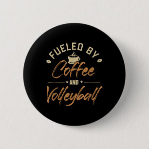 Fuelled by Coffee and Volleyball Coach Team Player 2 Inch Round Button