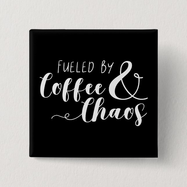 Fuelled By Coffee & Chaos 2 Inch Square Button (Front)