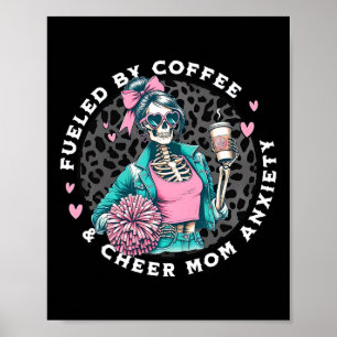 Fuelled By Coffee Cheer Mom Anxiety Skeleton Cheer Poster