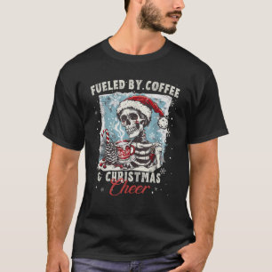 Fuelled By Coffee Christmas Cheer Skeleton Santa H T-Shirt