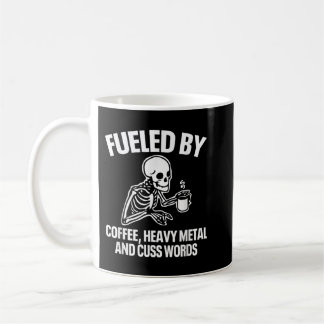 Fuelled By Coffee Heavy Metal And Cuss Words Funny Coffee Mug