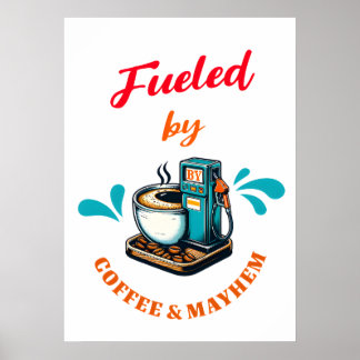 Fuelled By Coffee Mayhem Poster