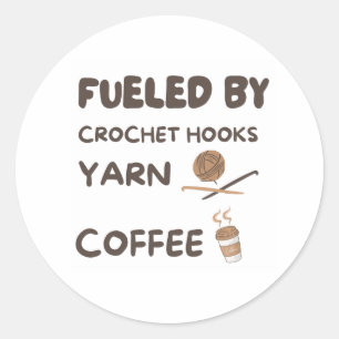 Fuelled by Crochet Hooks  Classic Round Sticker