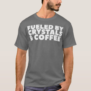 Fuelled By Crystals & Coffee Premium69 T-Shirt