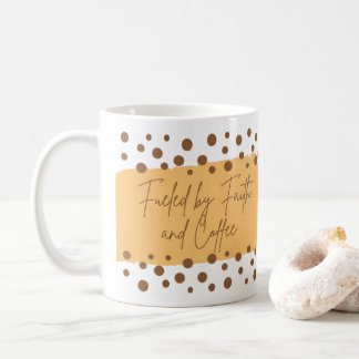 Fuelled by Faith and Coffee Mug