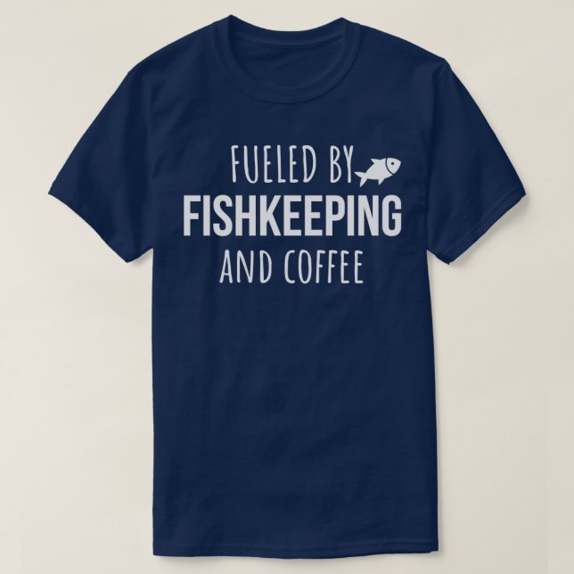 Fuelled By Fishkeeping And Coffee T-Shirt (Design Front)