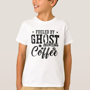 Fuelled By Ghost Hunting Coffee Ghost Hunter Hunt T-Shirt
