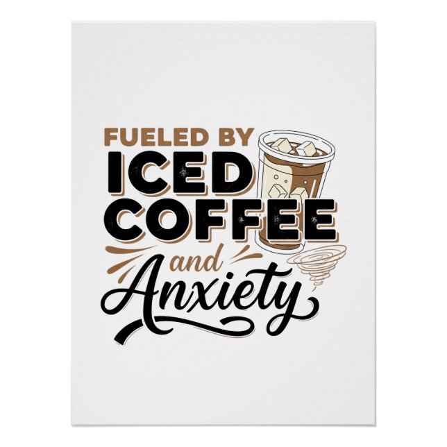 Fuelled by Iced Coffee and Anxiety | Modern  Poster (Front)