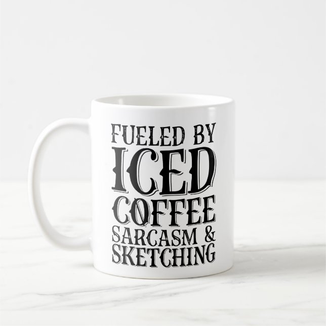 Fuelled By Iced Coffee Sarcasm And Sketching Mug (Left)