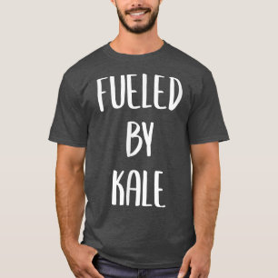 Fuelled By Kale T-Shirt