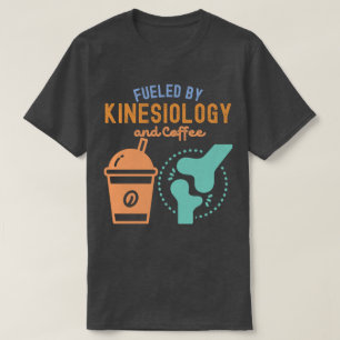 Fuelled by Kinesiology and Coffee T-Shirt