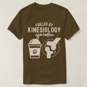 Fuelled by Kinesiology and Coffee T-Shirt