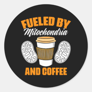 Fuelled By Mitochondria And Coffee Biologist Mitoc Classic Round Sticker