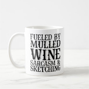 Fuelled By Mulled Wine Sarcasm And Sketching Coffee Mug