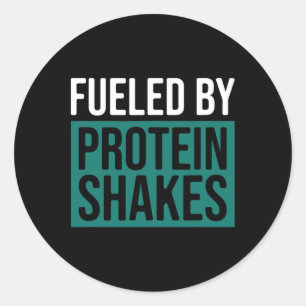 Fuelled By Protein Shakes  Classic Round Sticker