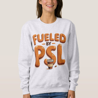 Fuelled by PSL Sweatshirt