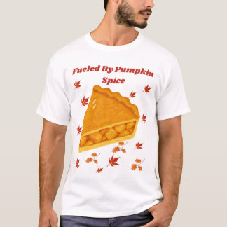 Fuelled By Pumpkin Spice Autumn Pie Design T-Shirt