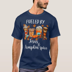 Fuelled By Pumpkin Spice & Jesus Coffee Lover Fall T-Shirt