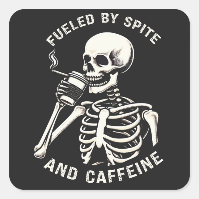 Fuelled by Spite and Caffeine Skeleton Coffee Love Square Sticker (Front)