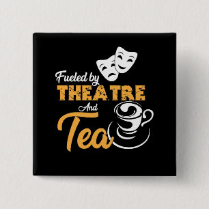 Fuelled by Theatre and Tea, Tea Lover Gift, Tea 2 Inch Square Button